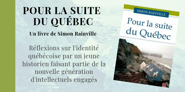 Publicité : Pour la suite du Québec - Un livre de Simon Rainville